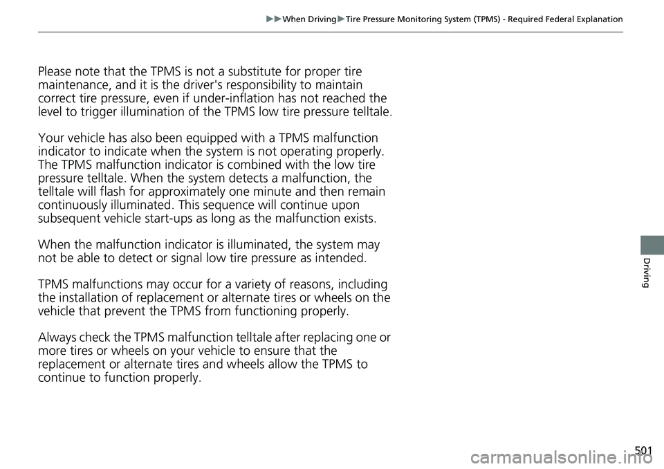 HONDA ACCORD SEDAN 2019 Owners Manual (in English) 501
uuWhen Driving uTire Pressure Monitoring System (TPMS) - Required Federal Explanation
Driving
Please note that the TPMS is not a substitute for proper tire
maintenance, and it is the driver ' HONDA ACCORD SEDAN 2019 Owners Manual (in English) 501
uuWhen Driving uTire Pressure Monitoring System (TPMS) - Required Federal Explanation
Driving
Please note that the TPMS is not a substitute for proper tire
maintenance, and it is the driver '