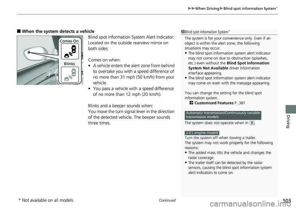 HONDA ACCORD SEDAN 2019 (in English) Owners Guide Continued503
uuWhen Driving uBlind spot information System*
Driving
■When the system detects a vehicle
Blind spot information System Alert Indicator:
Located on the outside rearview mirror on
both HONDA ACCORD SEDAN 2019 (in English) Owners Guide Continued503
uuWhen Driving uBlind spot information System*
Driving
■When the system detects a vehicle
Blind spot information System Alert Indicator:
Located on the outside rearview mirror on
both