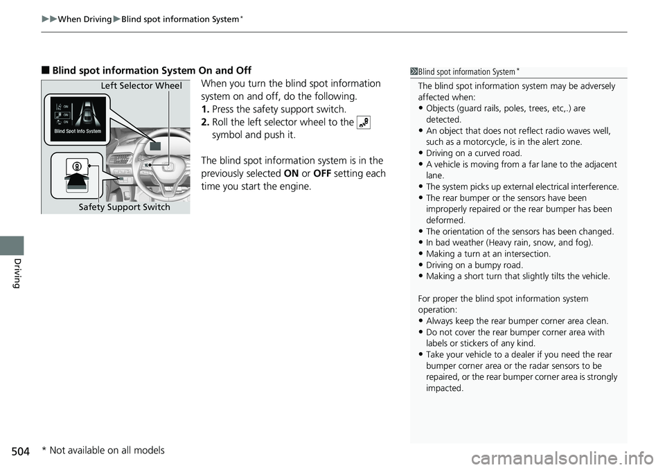 HONDA ACCORD SEDAN 2019 (in English) Owners Guide uuWhen Driving uBlind spot information System*
504
Driving
■Blind spot information System On and Off
When you turn the blind spot information
system on and off, do the following.
1. Press the safet HONDA ACCORD SEDAN 2019 (in English) Owners Guide uuWhen Driving uBlind spot information System*
504
Driving
■Blind spot information System On and Off
When you turn the blind spot information
system on and off, do the following.
1. Press the safet