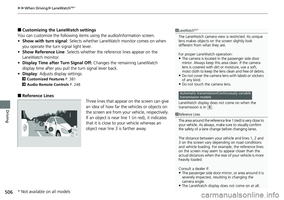 HONDA ACCORD SEDAN 2019 Owners Manual (in English) uuWhen Driving uLaneWatchTM*
506
Driving
■Customizing the LaneWatch settings
You can customize the following items using the audio/information screen.
• Show with turn signal : Selects whether La HONDA ACCORD SEDAN 2019 Owners Manual (in English) uuWhen Driving uLaneWatchTM*
506
Driving
■Customizing the LaneWatch settings
You can customize the following items using the audio/information screen.
• Show with turn signal : Selects whether La