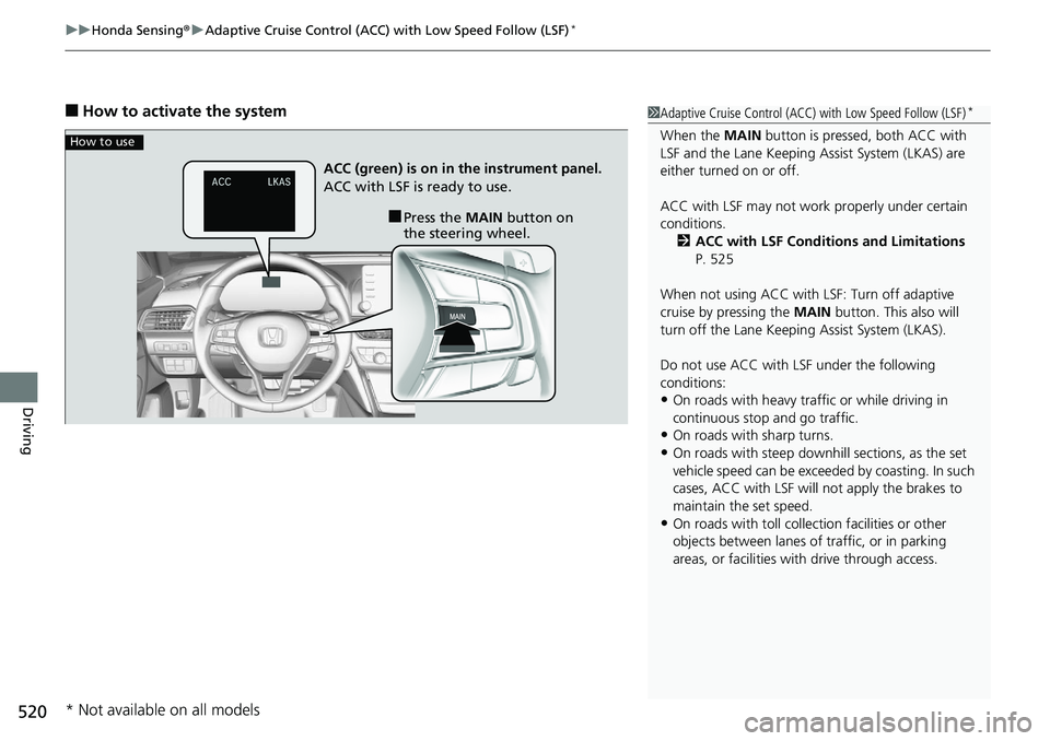 HONDA ACCORD SEDAN 2019 Owners Manual (in English) uuHonda Sensing ®u Adaptive Cruise Control (ACC) with Low Speed Follow (LSF)*
520
Driving
â– How to activate the system1Adaptive Cruise Control (ACC) with Low Speed Follow (LSF)*
When the MAIN butto HONDA ACCORD SEDAN 2019 Owners Manual (in English) uuHonda Sensing ®u Adaptive Cruise Control (ACC) with Low Speed Follow (LSF)*
520
Driving
â– How to activate the system1Adaptive Cruise Control (ACC) with Low Speed Follow (LSF)*
When the MAIN butto