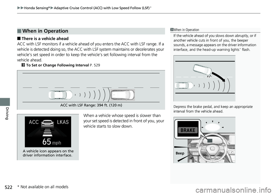 HONDA ACCORD SEDAN 2019 Owners Manual (in English) uuHonda Sensing ®u Adaptive Cruise Control (ACC) with Low Speed Follow (LSF)*
522
Driving
â– There is a vehicle ahead
ACC with LSF monitors if a vehicle ahead of you enters the ACC with LSF range. I HONDA ACCORD SEDAN 2019 Owners Manual (in English) uuHonda Sensing ®u Adaptive Cruise Control (ACC) with Low Speed Follow (LSF)*
522
Driving
â– There is a vehicle ahead
ACC with LSF monitors if a vehicle ahead of you enters the ACC with LSF range. I