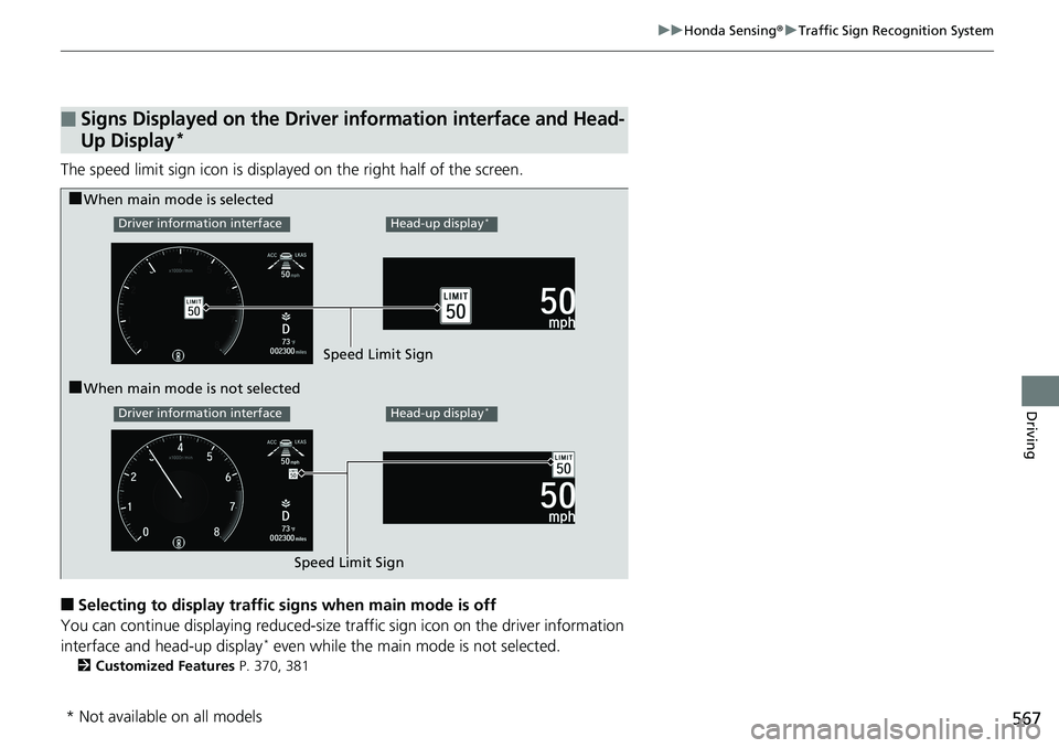 HONDA ACCORD SEDAN 2019 Owners Manual (in English) 567
uuHonda Sensing ®u Traffic Sign Recognition System
Driving
The speed limit sign icon is displayed on the right half of the screen.
■Selecting to display traffic signs when main mode is off
You HONDA ACCORD SEDAN 2019 Owners Manual (in English) 567
uuHonda Sensing ®u Traffic Sign Recognition System
Driving
The speed limit sign icon is displayed on the right half of the screen.
■Selecting to display traffic signs when main mode is off
You