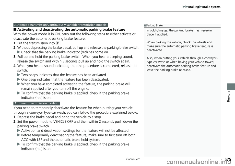 HONDA ACCORD SEDAN 2019 Owners Manual (in English) Continued575
uuBraking uBrake System
Driving
■Activating and deactivating the automatic parking brake feature
With the power mode is in ON, carry out th e following steps to either activate or
dea HONDA ACCORD SEDAN 2019 Owners Manual (in English) Continued575
uuBraking uBrake System
Driving
■Activating and deactivating the automatic parking brake feature
With the power mode is in ON, carry out th e following steps to either activate or
dea