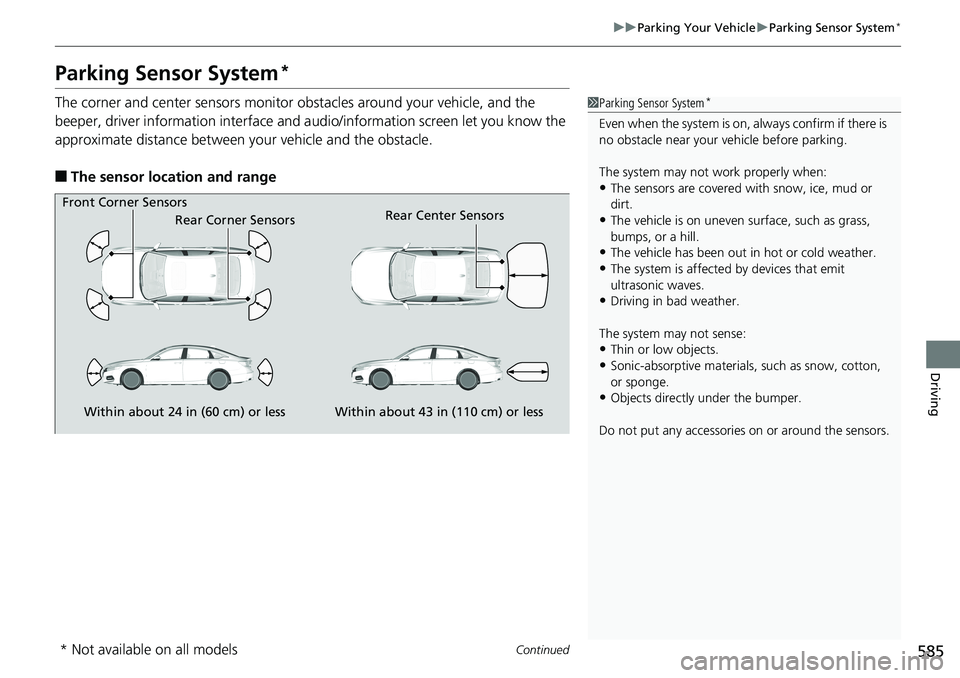 HONDA ACCORD SEDAN 2019 Owners Manual (in English) 585
uuParking Your Vehicle uParking Sensor System*
Continued
Driving
Parking Sensor System*
The corner and center sensors monitor ob stacles around your vehicle, and the
beeper, driver information in HONDA ACCORD SEDAN 2019 Owners Manual (in English) 585
uuParking Your Vehicle uParking Sensor System*
Continued
Driving
Parking Sensor System*
The corner and center sensors monitor ob stacles around your vehicle, and the
beeper, driver information in