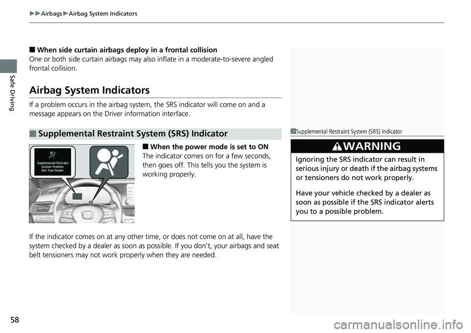 HONDA ACCORD SEDAN 2019 (in English) Workshop Manual uuAirbags uAirbag System Indicators
58
Safe Driving
■When side curtain airbags deploy in a frontal collision
One or both side curtain airbags may also inflate in a moderate-to-severe angled
fronta HONDA ACCORD SEDAN 2019 (in English) Workshop Manual uuAirbags uAirbag System Indicators
58
Safe Driving
■When side curtain airbags deploy in a frontal collision
One or both side curtain airbags may also inflate in a moderate-to-severe angled
fronta