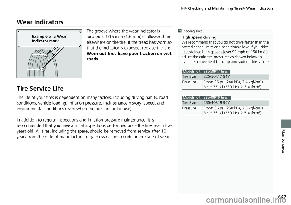 HONDA ACCORD SEDAN 2019  Owners Manual (in English) 647
uuChecking and Maintaining Tires uWear Indicators
Maintenance
Wear Indicators
The groove where the wear indicator is 
located is 1/16 inch (1.6 mm) shallower than 
elsewhere on the tire. If  the t