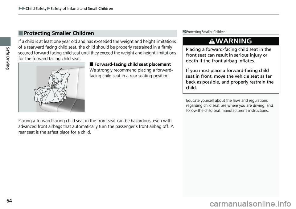 HONDA ACCORD SEDAN 2019 (in English) Repair Manual uuChild Safety uSafety of Infants and Small Children
64
Safe DrivingIf a child is at least one year old and has exceeded the weight an d height limitations
of a rearward facing child s eat, the child HONDA ACCORD SEDAN 2019 (in English) Repair Manual uuChild Safety uSafety of Infants and Small Children
64
Safe DrivingIf a child is at least one year old and has exceeded the weight an d height limitations
of a rearward facing child s eat, the child