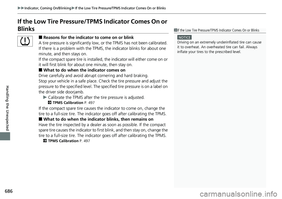 HONDA ACCORD SEDAN 2019 Owners Manual (in English) 686
uuIndicator, Coming On/BlinkinguIf the Low Tire Pressure/TPMS Indicator Comes On or Blinks
Handling the Unexpected
If the Low Tire Pressure/TPMS Indicator Comes On or
Blinks
â– Reasons for the in HONDA ACCORD SEDAN 2019 Owners Manual (in English) 686
uuIndicator, Coming On/BlinkinguIf the Low Tire Pressure/TPMS Indicator Comes On or Blinks
Handling the Unexpected
If the Low Tire Pressure/TPMS Indicator Comes On or
Blinks
â– Reasons for the in