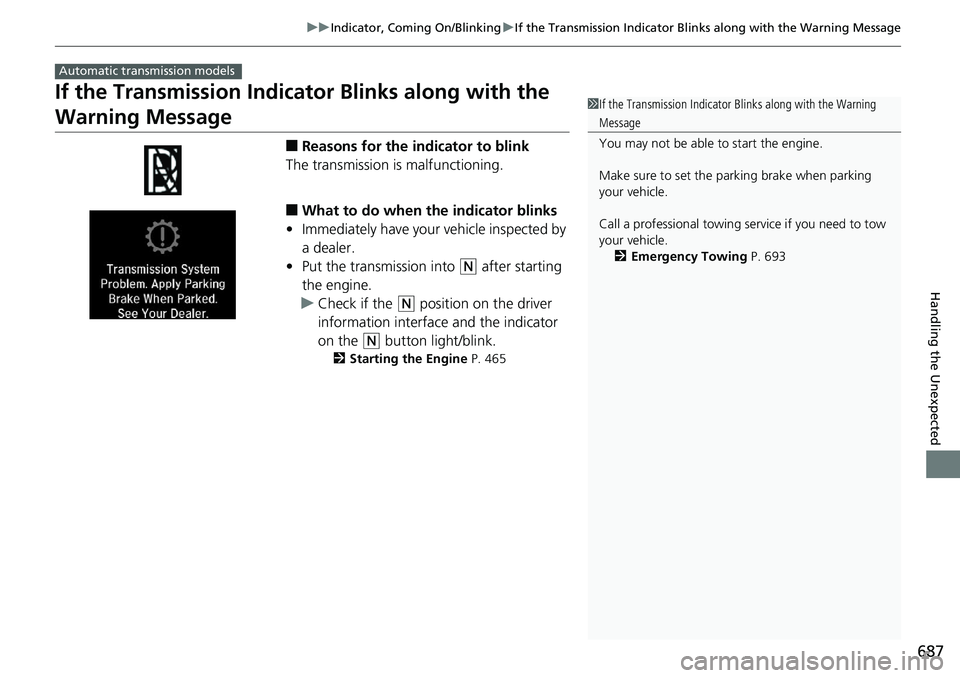 HONDA ACCORD SEDAN 2019 Owners Manual (in English) 687
uuIndicator, Coming On/Blinking uIf the Transmission Indicator Blin ks along with the Warning Message
Handling the Unexpected
If the Transmission Indicator Blinks along with the
Warning Message
â HONDA ACCORD SEDAN 2019 Owners Manual (in English) 687
uuIndicator, Coming On/Blinking uIf the Transmission Indicator Blin ks along with the Warning Message
Handling the Unexpected
If the Transmission Indicator Blinks along with the
Warning Message
â