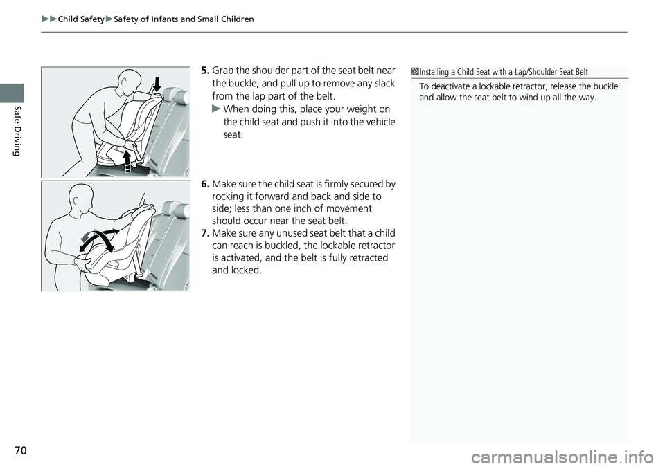 HONDA ACCORD SEDAN 2019 (in English) Manual PDF uuChild Safety uSafety of Infants and Small Children
70
Safe Driving
5. Grab the shoulder part of the seat belt near
the buckle, and pull up to remove any slack
from the lap part of the belt.
u When HONDA ACCORD SEDAN 2019 (in English) Manual PDF uuChild Safety uSafety of Infants and Small Children
70
Safe Driving
5. Grab the shoulder part of the seat belt near
the buckle, and pull up to remove any slack
from the lap part of the belt.
u When