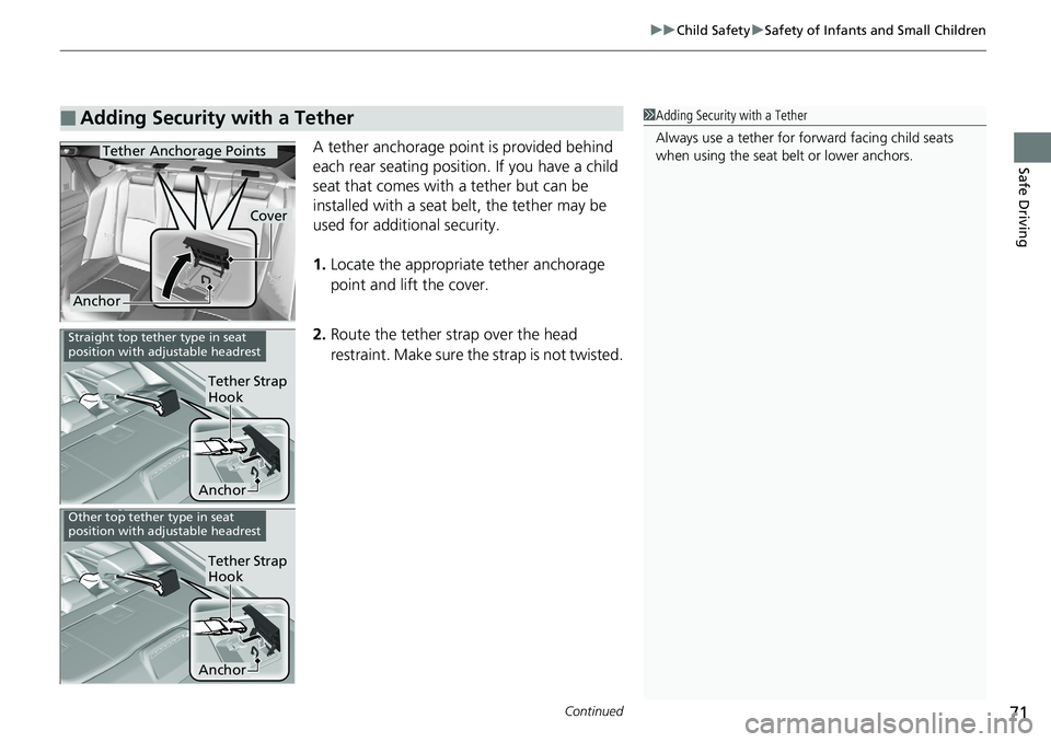 HONDA ACCORD SEDAN 2019 (in English) Manual PDF Continued71
uuChild Safety uSafety of Infants and Small Children
Safe DrivingA tether anchorage point is provided behind
each rear seating positi on. If you have a child
seat that comes with a tethe HONDA ACCORD SEDAN 2019 (in English) Manual PDF Continued71
uuChild Safety uSafety of Infants and Small Children
Safe DrivingA tether anchorage point is provided behind
each rear seating positi on. If you have a child
seat that comes with a tethe