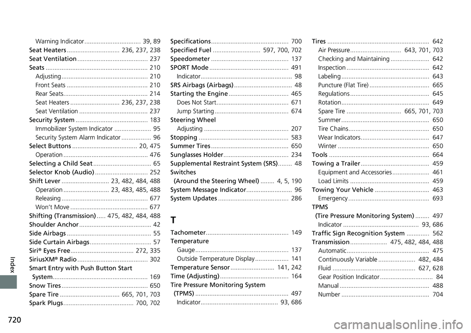 HONDA ACCORD SEDAN 2019 (in English) Repair Manual 720
Index
Warning Indicator ................................ 39, 89
Seat Heaters .............................. 236, 237, 238
Seat Ventilation ........................................ 237
Seats ..... HONDA ACCORD SEDAN 2019 (in English) Repair Manual 720
Index
Warning Indicator ................................ 39, 89
Seat Heaters .............................. 236, 237, 238
Seat Ventilation ........................................ 237
Seats .....