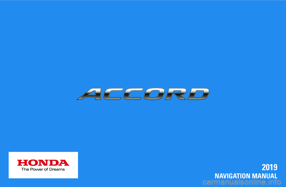 HONDA ACCORD SEDAN 2019 Navigation Manual (in English) 2019
NAVIGATION MANUAL HONDA ACCORD SEDAN 2019 Navigation Manual (in English) 2019
NAVIGATION MANUAL