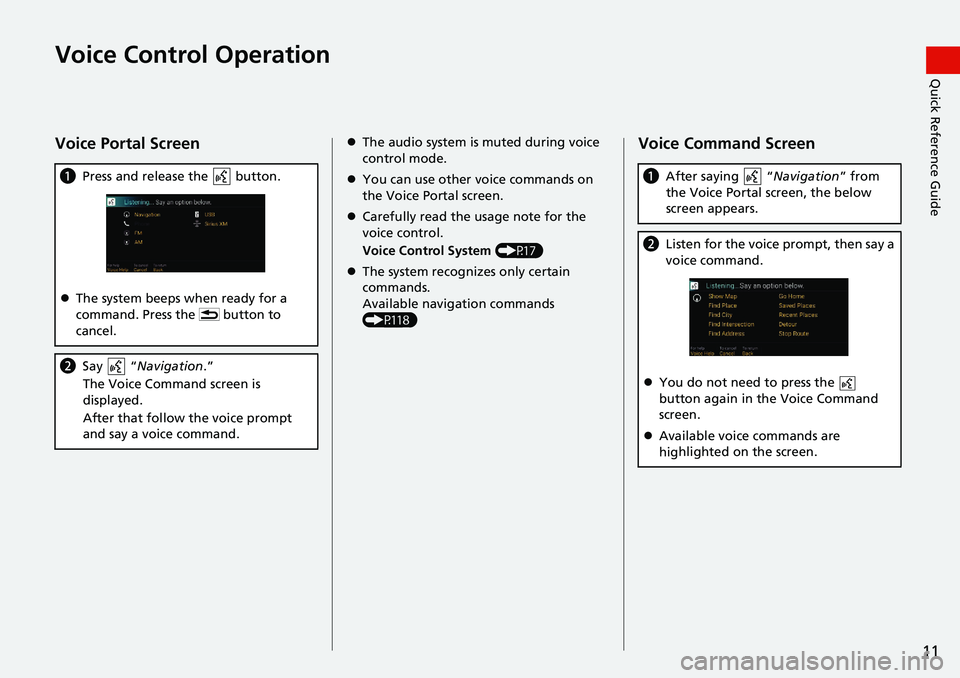 HONDA ACCORD SEDAN 2019 Navigation Manual (in English) 11
Quick Reference GuideVoice Control Operation
Voice Portal Screen
aPress and release the button.
The system beeps when ready for a
co
mmand. Press the button to
cancel.
b Say “Navigat HONDA ACCORD SEDAN 2019 Navigation Manual (in English) 11
Quick Reference GuideVoice Control Operation
Voice Portal Screen
aPress and release the button.
The system beeps when ready for a
co
mmand. Press the button to
cancel.
b Say “Navigat