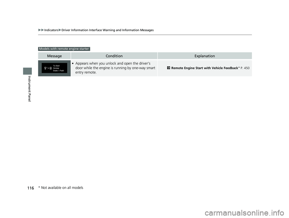 HONDA CIVIC HATCHBACK 2019 Owners Manual (in English) 116
uuIndicators uDriver Information Interface Wa rning and Information Messages
Instrument Panel
MessageConditionExplanation
●Appears when you unlock and open the driver’s
door while the engine HONDA CIVIC HATCHBACK 2019 Owners Manual (in English) 116
uuIndicators uDriver Information Interface Wa rning and Information Messages
Instrument Panel
MessageConditionExplanation
●Appears when you unlock and open the driver’s
door while the engine