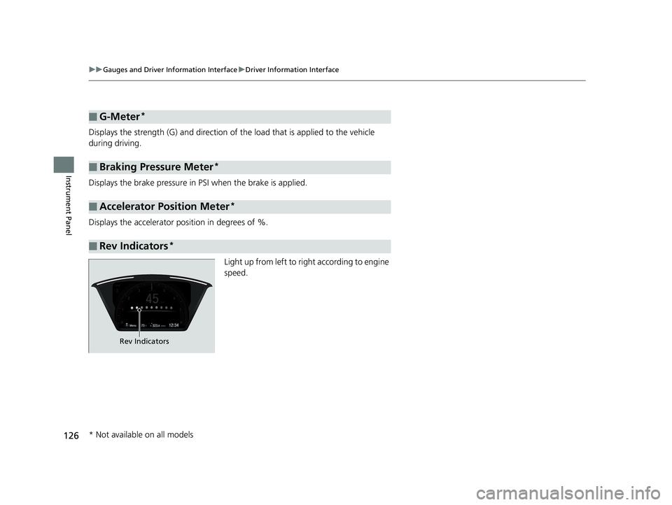 HONDA CIVIC HATCHBACK 2019 Owners Manual (in English) 126
uuGauges and Driver Information Interface uDriver Information Interface
Instrument Panel
Displays the strength (G) and direction of the load that is applied to the vehicle
during driving.
Displa HONDA CIVIC HATCHBACK 2019 Owners Manual (in English) 126
uuGauges and Driver Information Interface uDriver Information Interface
Instrument Panel
Displays the strength (G) and direction of the load that is applied to the vehicle
during driving.
Displa