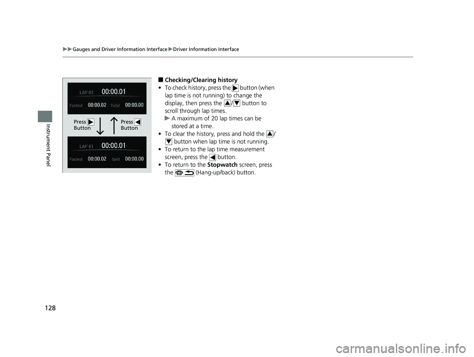 HONDA CIVIC HATCHBACK 2019 Owners Manual (in English) 128
uuGauges and Driver Information Interface uDriver Information Interface
Instrument Panel
■Checking/Clearing history
• To check history, press the button (when
lap time is not running) to ch HONDA CIVIC HATCHBACK 2019 Owners Manual (in English) 128
uuGauges and Driver Information Interface uDriver Information Interface
Instrument Panel
■Checking/Clearing history
• To check history, press the button (when
lap time is not running) to ch