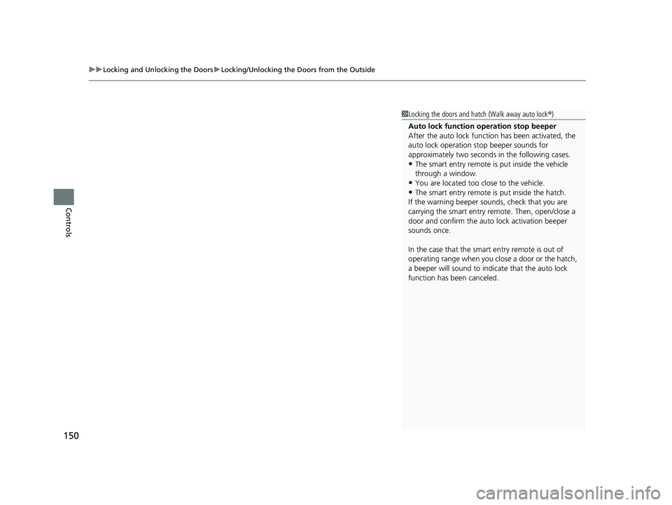 HONDA CIVIC HATCHBACK 2019 Owners Manual (in English) uuLocking and Unlocking the Doors uLocking/Unlocking the Doors from the Outside
150
Controls
1Locking the doors and hatch (Walk away auto lock ®)
Auto lock function operation stop beeper
After the au HONDA CIVIC HATCHBACK 2019 Owners Manual (in English) uuLocking and Unlocking the Doors uLocking/Unlocking the Doors from the Outside
150
Controls
1Locking the doors and hatch (Walk away auto lock ®)
Auto lock function operation stop beeper
After the au