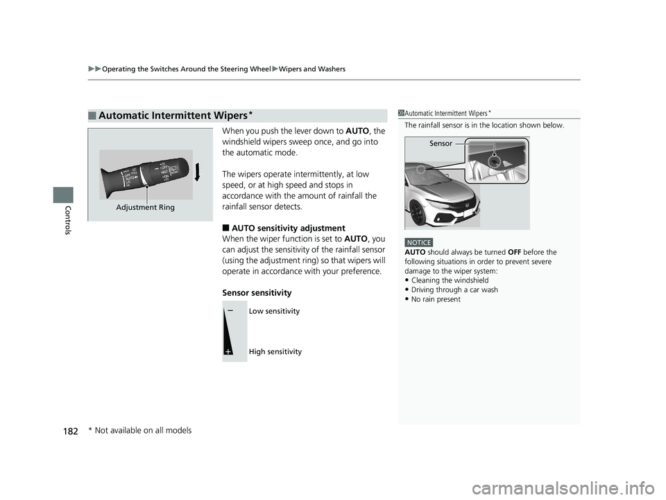 HONDA CIVIC HATCHBACK 2019 (in English) Owners Guide uuOperating the Switches Around the Steering Wheel uWipers and Washers
182
Controls
When you push the lever down to AUTO, the
windshield wipers sweep once, and go into
the automatic mode.
The wiper HONDA CIVIC HATCHBACK 2019 (in English) Owners Guide uuOperating the Switches Around the Steering Wheel uWipers and Washers
182
Controls
When you push the lever down to AUTO, the
windshield wipers sweep once, and go into
the automatic mode.
The wiper