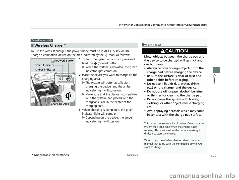HONDA CIVIC HATCHBACK 2019 Owners Manual (in English) Continued205
uuInterior Lights/Interior Convenience Items uInterior Convenience Items
Controls
To use the wireless charger, the power mode must be in ACCESSORY or ON.
Charge a compatible device on th HONDA CIVIC HATCHBACK 2019 Owners Manual (in English) Continued205
uuInterior Lights/Interior Convenience Items uInterior Convenience Items
Controls
To use the wireless charger, the power mode must be in ACCESSORY or ON.
Charge a compatible device on th