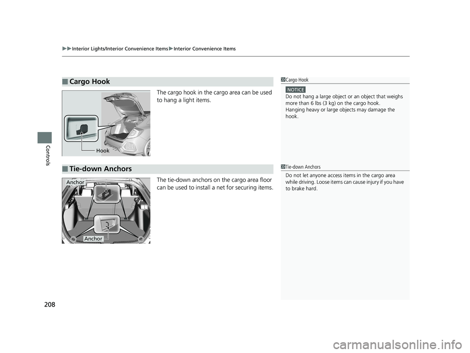 HONDA CIVIC HATCHBACK 2019 Owners Manual (in English) uuInterior Lights/Interior Convenience Items uInterior Convenience Items
208
Controls
The cargo hook in the cargo area can be used
to hang a light items.
The tie-down anchors on the cargo area floor HONDA CIVIC HATCHBACK 2019 Owners Manual (in English) uuInterior Lights/Interior Convenience Items uInterior Convenience Items
208
Controls
The cargo hook in the cargo area can be used
to hang a light items.
The tie-down anchors on the cargo area floor