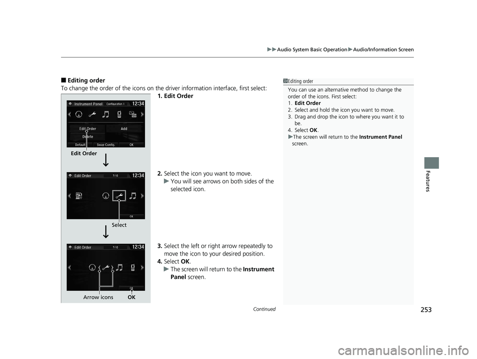 HONDA CIVIC HATCHBACK 2019 Owners Manual (in English) Continued253
uuAudio System Basic Operation uAudio/Information Screen
Features
■Editing order
To change the order of the icons on the driver information interface, first select: 1. Edit Order
2.Sele HONDA CIVIC HATCHBACK 2019 Owners Manual (in English) Continued253
uuAudio System Basic Operation uAudio/Information Screen
Features
■Editing order
To change the order of the icons on the driver information interface, first select: 1. Edit Order
2.Sele