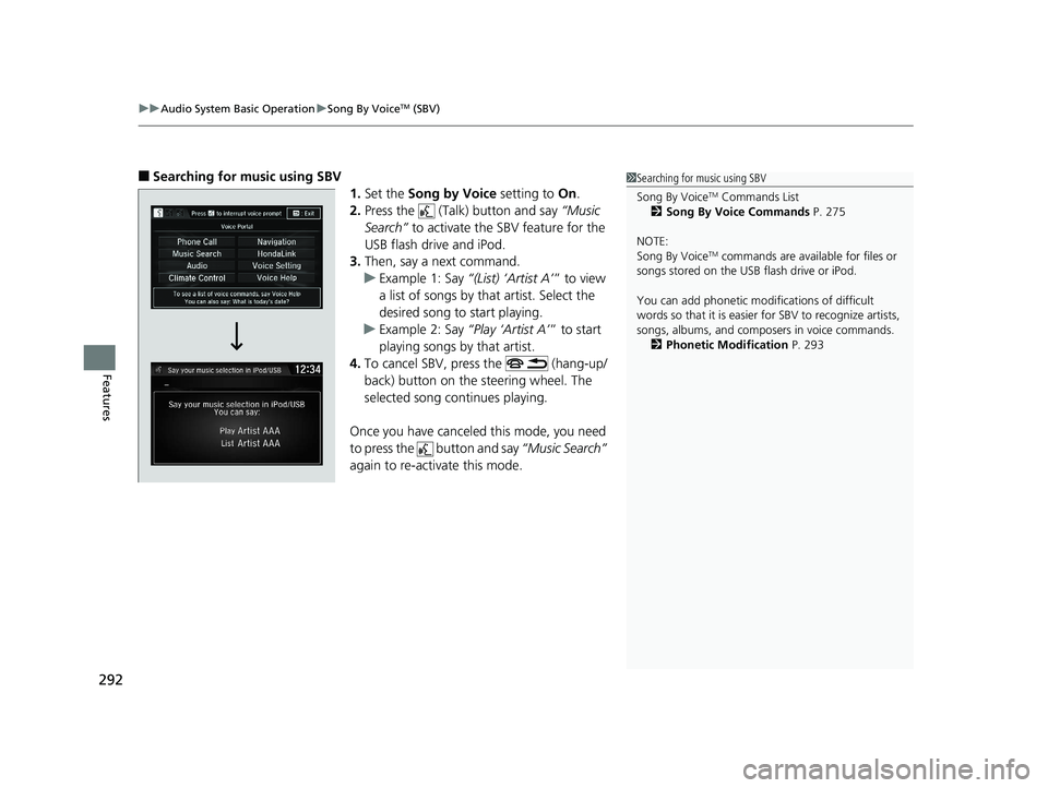 HONDA CIVIC HATCHBACK 2019 Owners Manual (in English) uuAudio System Basic Operation uSong By VoiceTM (SBV)
292
Features
■Searching for music using SBV
1.Set the Song by Voice setting to On.
2. Press the (Talk) button and say “Music
Search” HONDA CIVIC HATCHBACK 2019 Owners Manual (in English) uuAudio System Basic Operation uSong By VoiceTM (SBV)
292
Features
■Searching for music using SBV
1.Set the Song by Voice setting to On.
2. Press the (Talk) button and say “Music
Search”