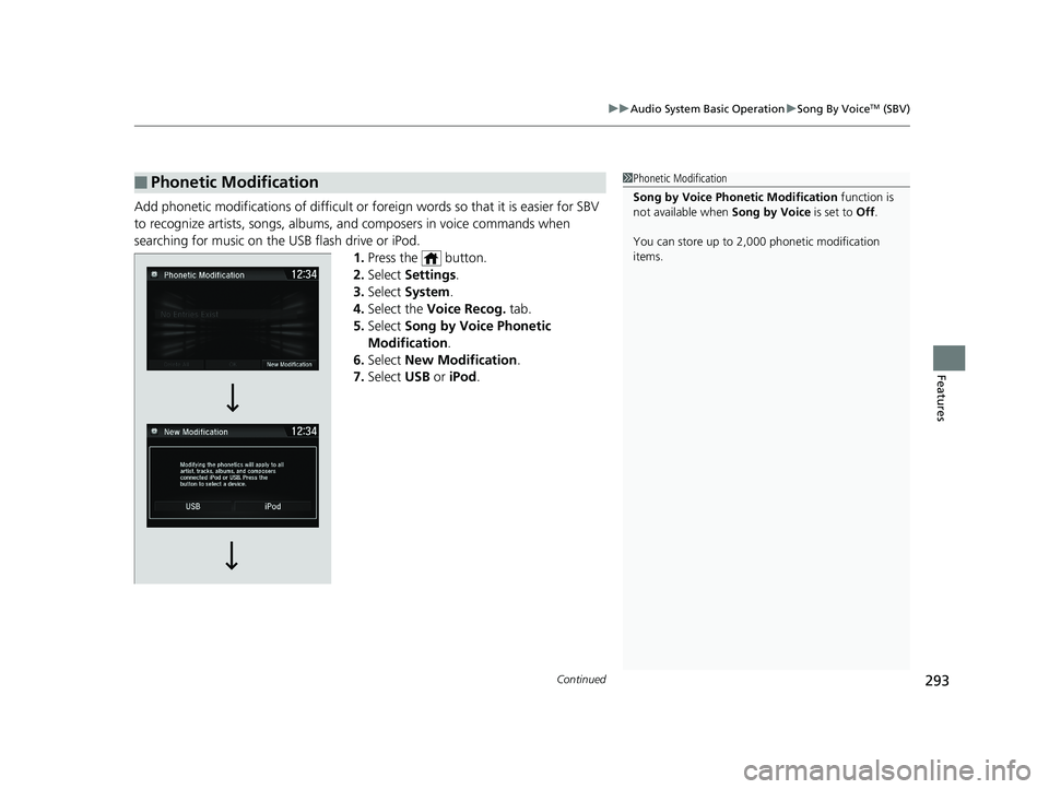HONDA CIVIC HATCHBACK 2019 Owners Manual (in English) Continued293
uuAudio System Basic Operation uSong By VoiceTM (SBV)
Features
Add phonetic modifications of difficult or fo reign words so that it is easier for SBV
to recognize artists, songs, albums, HONDA CIVIC HATCHBACK 2019 Owners Manual (in English) Continued293
uuAudio System Basic Operation uSong By VoiceTM (SBV)
Features
Add phonetic modifications of difficult or fo reign words so that it is easier for SBV
to recognize artists, songs, albums,