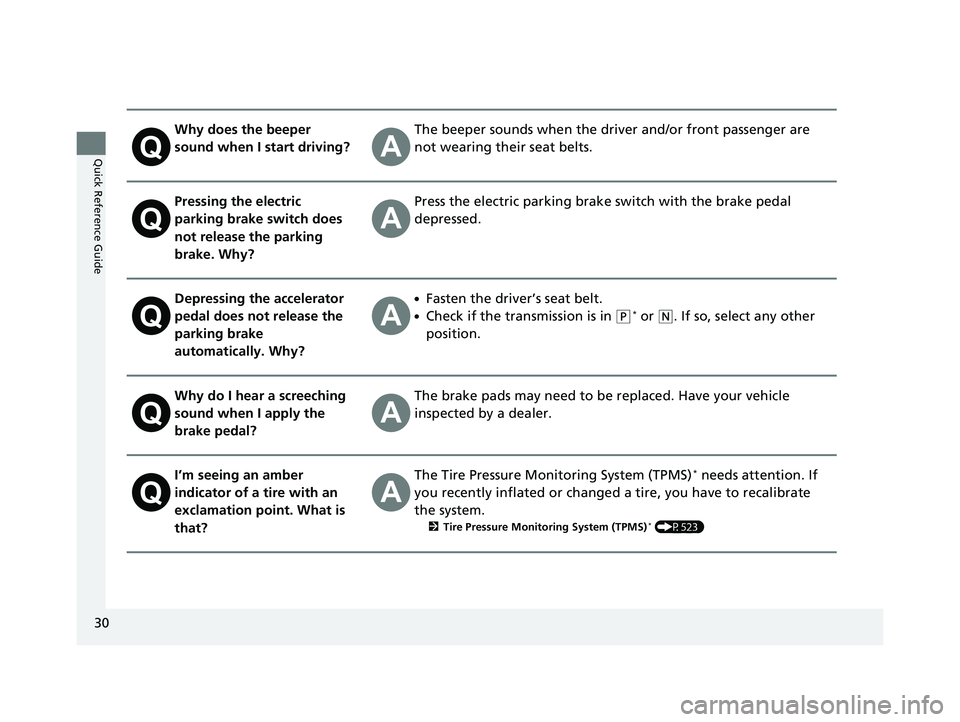 HONDA CIVIC HATCHBACK 2019 (in English) Owners Guide 30
Quick Reference Guide
Why does the beeper
sound when I start driving?The beeper sounds when the driver and/or front passenger are
not wearing their seat belts.
Pressing the electric
parking brak HONDA CIVIC HATCHBACK 2019 (in English) Owners Guide 30
Quick Reference Guide
Why does the beeper
sound when I start driving?The beeper sounds when the driver and/or front passenger are
not wearing their seat belts.
Pressing the electric
parking brak
