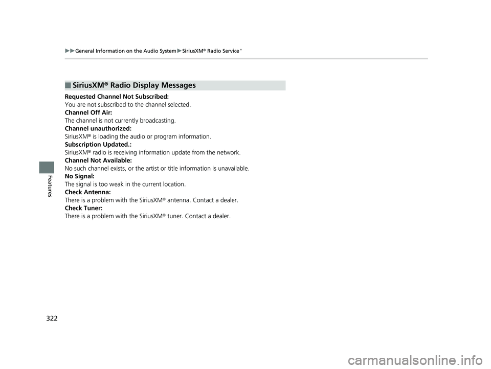 HONDA CIVIC HATCHBACK 2019 Owners Manual (in English) 322
uuGeneral Information on the Audio System uSiriusXM ® Radio Service*
Features
Requested Channel Not Subscribed:
You are not subscribed to the channel selected.
Channel Off Air:
The channel is not HONDA CIVIC HATCHBACK 2019 Owners Manual (in English) 322
uuGeneral Information on the Audio System uSiriusXM ® Radio Service*
Features
Requested Channel Not Subscribed:
You are not subscribed to the channel selected.
Channel Off Air:
The channel is not