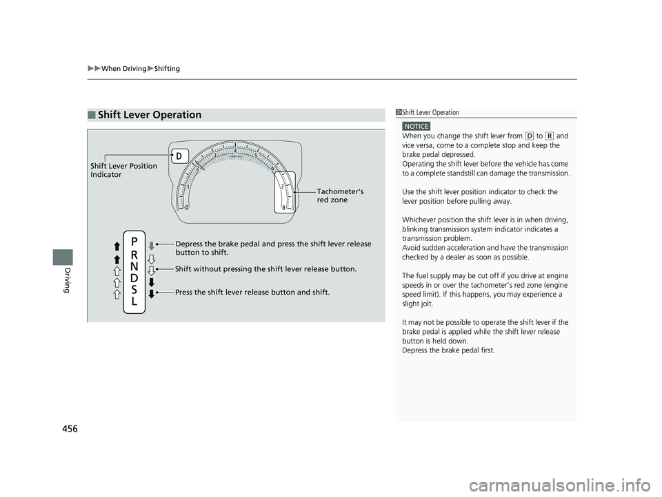 HONDA CIVIC HATCHBACK 2019 Owners Manual (in English) uuWhen Driving uShifting
456
Driving
■Shift Lever Operation1Shift Lever Operation
NOTICE
When you change the shift lever from (D to (R and
vice versa, come to a complete stop and keep the
brake pe HONDA CIVIC HATCHBACK 2019 Owners Manual (in English) uuWhen Driving uShifting
456
Driving
■Shift Lever Operation1Shift Lever Operation
NOTICE
When you change the shift lever from (D to (R and
vice versa, come to a complete stop and keep the
brake pe