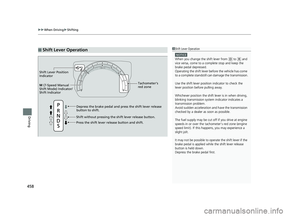 HONDA CIVIC HATCHBACK 2019 Owners Manual (in English) uuWhen Driving uShifting
458
Driving
■Shift Lever Operation1Shift Lever Operation
NOTICE
When you change the shift lever from (D to (R and
vice versa, come to a complete stop and keep the
brake pe HONDA CIVIC HATCHBACK 2019 Owners Manual (in English) uuWhen Driving uShifting
458
Driving
■Shift Lever Operation1Shift Lever Operation
NOTICE
When you change the shift lever from (D to (R and
vice versa, come to a complete stop and keep the
brake pe