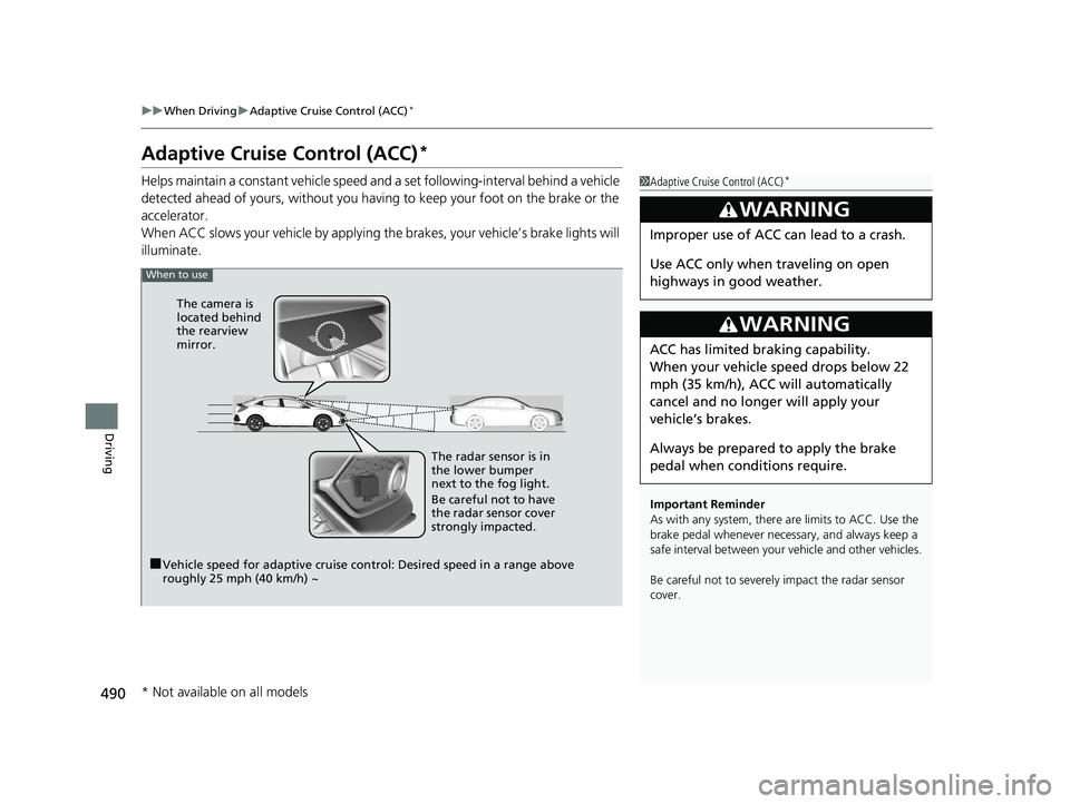 HONDA CIVIC HATCHBACK 2019 (in English) Owners Guide 490
uuWhen Driving uAdaptive Cruise Control (ACC)*
Driving
Adaptive Cruise Control (ACC)*
Helps maintain a constant vehicle speed an d a set following-interval behind a vehicle
detected ahead of your HONDA CIVIC HATCHBACK 2019 (in English) Owners Guide 490
uuWhen Driving uAdaptive Cruise Control (ACC)*
Driving
Adaptive Cruise Control (ACC)*
Helps maintain a constant vehicle speed an d a set following-interval behind a vehicle
detected ahead of your