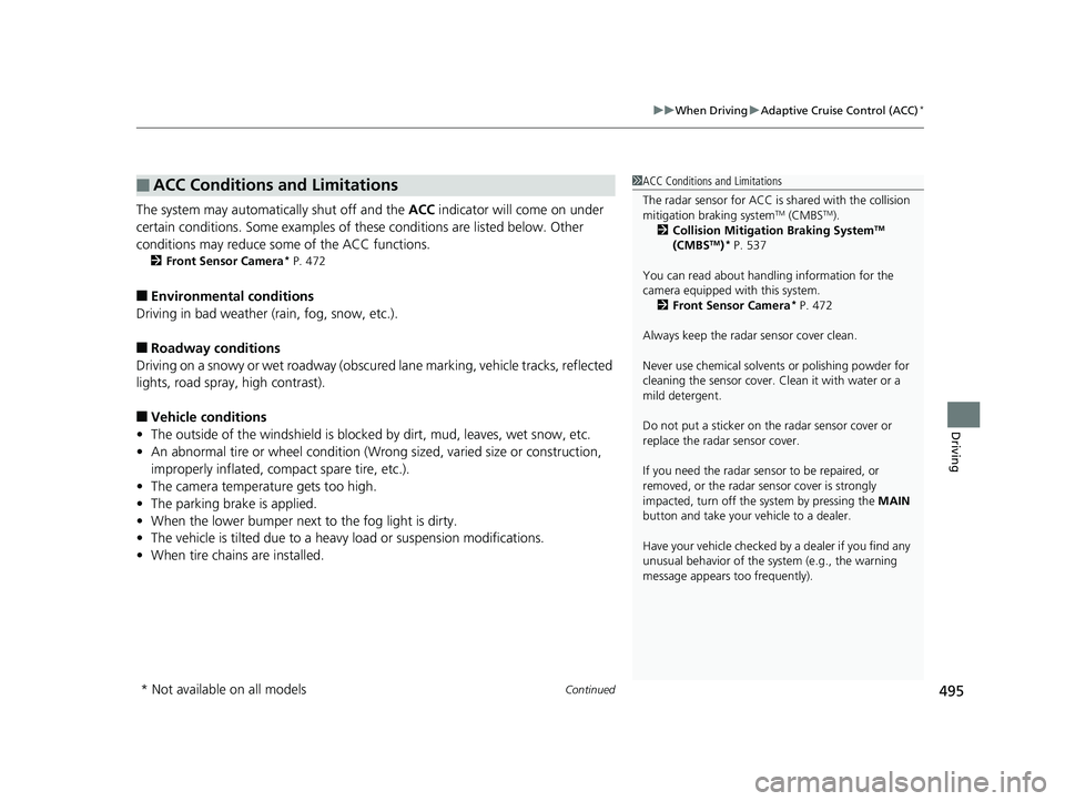 HONDA CIVIC HATCHBACK 2019 (in English) Owners Guide Continued495
uuWhen Driving uAdaptive Cruise Control (ACC)*
Driving
The system may automatically shut off and the ACC indicator will come on under
certain conditions. Some examples of these conditio HONDA CIVIC HATCHBACK 2019 (in English) Owners Guide Continued495
uuWhen Driving uAdaptive Cruise Control (ACC)*
Driving
The system may automatically shut off and the ACC indicator will come on under
certain conditions. Some examples of these conditio