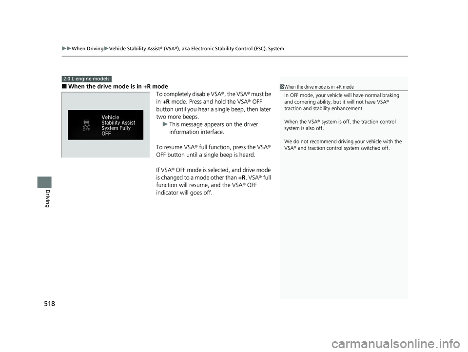 HONDA CIVIC HATCHBACK 2019 Owners Manual (in English) uuWhen Driving uVehicle Stability Assist ® (VSA ®), aka Electronic Stability Control (ESC), System
518
Driving
■When the drive mode is in +R mode
To completely disable VSA®, the VSA® must be
in HONDA CIVIC HATCHBACK 2019 Owners Manual (in English) uuWhen Driving uVehicle Stability Assist ® (VSA ®), aka Electronic Stability Control (ESC), System
518
Driving
■When the drive mode is in +R mode
To completely disable VSA®, the VSA® must be
in