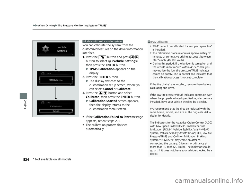 HONDA CIVIC HATCHBACK 2019 Owners Manual (in English) uuWhen Driving uTire Pressure Monitoring System (TPMS)*
524
Driving
You can calibrate the system from the
customized features on the driver information
interface.
1. Press the button and press / HONDA CIVIC HATCHBACK 2019 Owners Manual (in English) uuWhen Driving uTire Pressure Monitoring System (TPMS)*
524
Driving
You can calibrate the system from the
customized features on the driver information
interface.
1. Press the button and press /