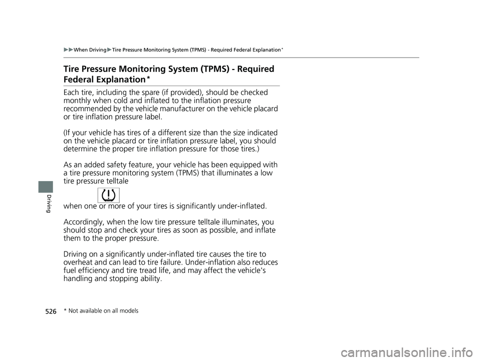 HONDA CIVIC HATCHBACK 2019 Owners Manual (in English) 526
uuWhen Driving uTire Pressure Monitoring System (TPMS) - Required Federal Explanation*
Driving
Tire Pressure Monitoring System (TPMS) - Required
Federal Explanation*
Each tire, including the spa HONDA CIVIC HATCHBACK 2019 Owners Manual (in English) 526
uuWhen Driving uTire Pressure Monitoring System (TPMS) - Required Federal Explanation*
Driving
Tire Pressure Monitoring System (TPMS) - Required
Federal Explanation*
Each tire, including the spa