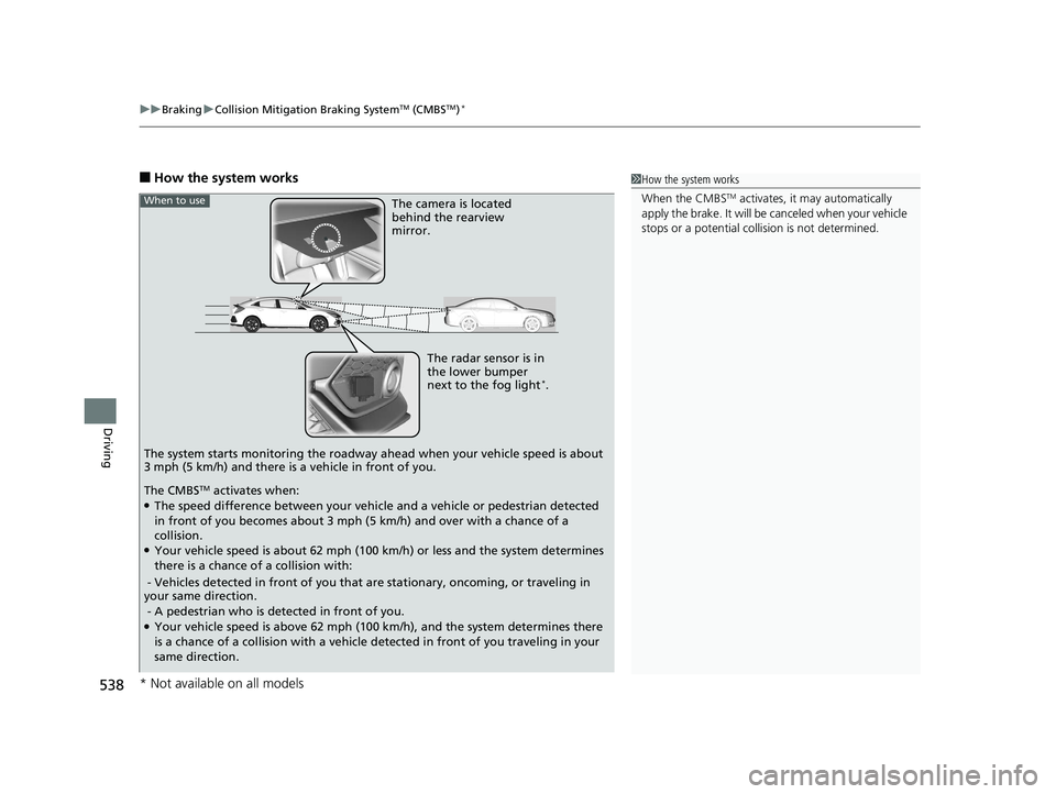 HONDA CIVIC HATCHBACK 2019 (in English) Service Manual uuBraking uCollision Mitigation Braking SystemTM (CMBSTM)*
538
Driving
■How the system works1How the system works
When the CMBS
TM activates, it may automatically
apply the brake. It will be canc HONDA CIVIC HATCHBACK 2019 (in English) Service Manual uuBraking uCollision Mitigation Braking SystemTM (CMBSTM)*
538
Driving
■How the system works1How the system works
When the CMBS
TM activates, it may automatically
apply the brake. It will be canc