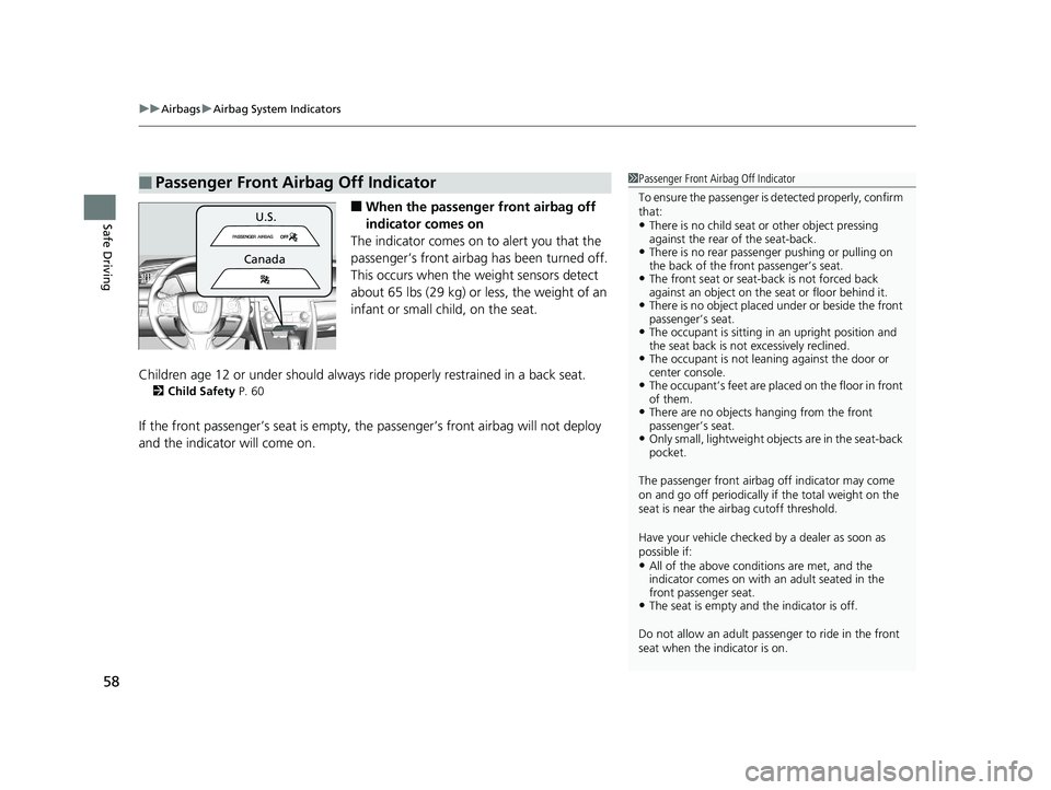 HONDA CIVIC HATCHBACK 2019 Owners Manual (in English) uuAirbags uAirbag System Indicators
58
Safe Driving■When the passenger front airbag off
indicator comes on
The indicator comes on to alert you that the
passenger’s front airbag has been turne HONDA CIVIC HATCHBACK 2019 Owners Manual (in English) uuAirbags uAirbag System Indicators
58
Safe Driving■When the passenger front airbag off
indicator comes on
The indicator comes on to alert you that the
passenger’s front airbag has been turne