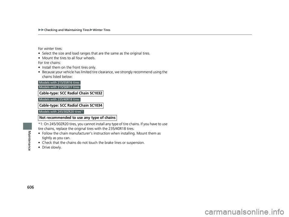 HONDA CIVIC HATCHBACK 2019  Owners Manual (in English) 606
uuChecking and Maintaining Tires uWinter Tires
Maintenance
For winter tires:
• Select the size and load ranges that  are the same as the original tires.
• Mount the tires to all four wheels.
F HONDA CIVIC HATCHBACK 2019  Owners Manual (in English) 606
uuChecking and Maintaining Tires uWinter Tires
Maintenance
For winter tires:
• Select the size and load ranges that  are the same as the original tires.
• Mount the tires to all four wheels.
F