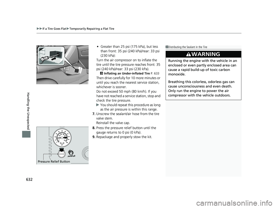 HONDA CIVIC HATCHBACK 2019 Owners Manual (in English) uuIf a Tire Goes Flat uTemporarily Repairing a Flat Tire
632
Handling the Unexpected
• Greater than 25 psi (175 kPa), but less
than front: 35 psi (240 kPa)/rear: 33 psi
(230 kPa):
Turn the air com HONDA CIVIC HATCHBACK 2019 Owners Manual (in English) uuIf a Tire Goes Flat uTemporarily Repairing a Flat Tire
632
Handling the Unexpected
• Greater than 25 psi (175 kPa), but less
than front: 35 psi (240 kPa)/rear: 33 psi
(230 kPa):
Turn the air com