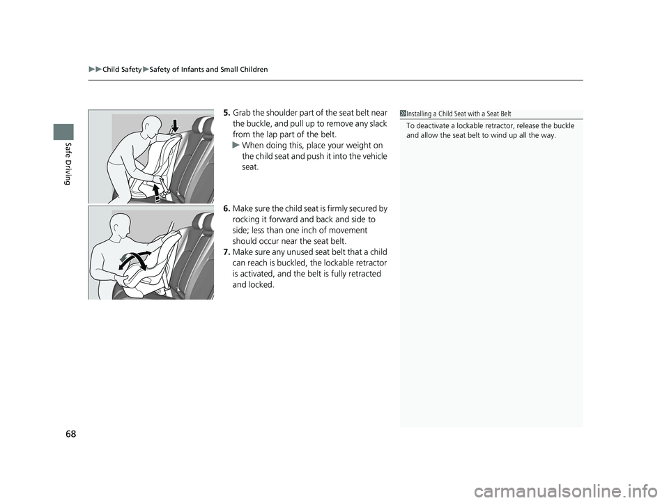 HONDA CIVIC HATCHBACK 2019 (in English) Repair Manual uuChild Safety uSafety of Infants and Small Children
68
Safe Driving
5. Grab the shoulder part of the seat belt near
the buckle, and pull up to remove any slack
from the lap part of the belt.
u When HONDA CIVIC HATCHBACK 2019 (in English) Repair Manual uuChild Safety uSafety of Infants and Small Children
68
Safe Driving
5. Grab the shoulder part of the seat belt near
the buckle, and pull up to remove any slack
from the lap part of the belt.
u When