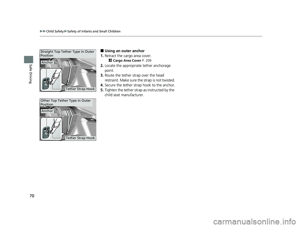 HONDA CIVIC HATCHBACK 2019 (in English) Manual PDF 70
uuChild Safety uSafety of Infants and Small Children
Safe Driving
■Using an outer anchor
1. Retract the cargo area cover.
2 Cargo Area Cover P. 209
2.Locate the appropriate tether anchorage
poi HONDA CIVIC HATCHBACK 2019 (in English) Manual PDF 70
uuChild Safety uSafety of Infants and Small Children
Safe Driving
■Using an outer anchor
1. Retract the cargo area cover.
2 Cargo Area Cover P. 209
2.Locate the appropriate tether anchorage
poi