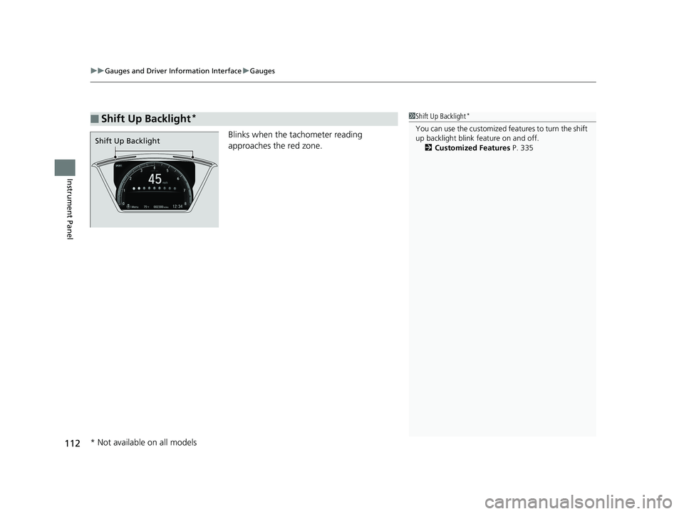 HONDA CIVIC COUPE 2019 Owners Manual (in English) uuGauges and Driver Information Interface uGauges
112
Instrument Panel
Blinks when the tachometer reading
approaches the red zone.
■Shift Up Backlight*1Shift Up Backlight*
You can use the customize HONDA CIVIC COUPE 2019 Owners Manual (in English) uuGauges and Driver Information Interface uGauges
112
Instrument Panel
Blinks when the tachometer reading
approaches the red zone.
■Shift Up Backlight*1Shift Up Backlight*
You can use the customize
