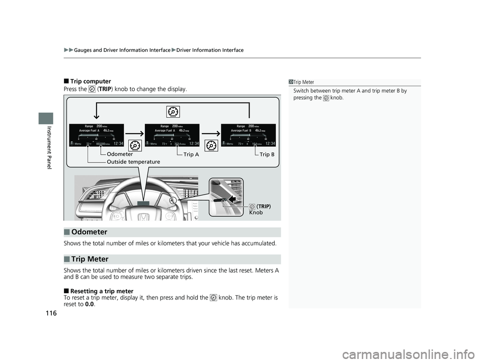 HONDA CIVIC COUPE 2019 Owners Manual (in English) uuGauges and Driver Information Interface uDriver Information Interface
116
Instrument Panel
■Trip computer
Press the ( TRIP) knob to change the display.
Shows the total number of miles or kilome HONDA CIVIC COUPE 2019 Owners Manual (in English) uuGauges and Driver Information Interface uDriver Information Interface
116
Instrument Panel
■Trip computer
Press the ( TRIP) knob to change the display.
Shows the total number of miles or kilome