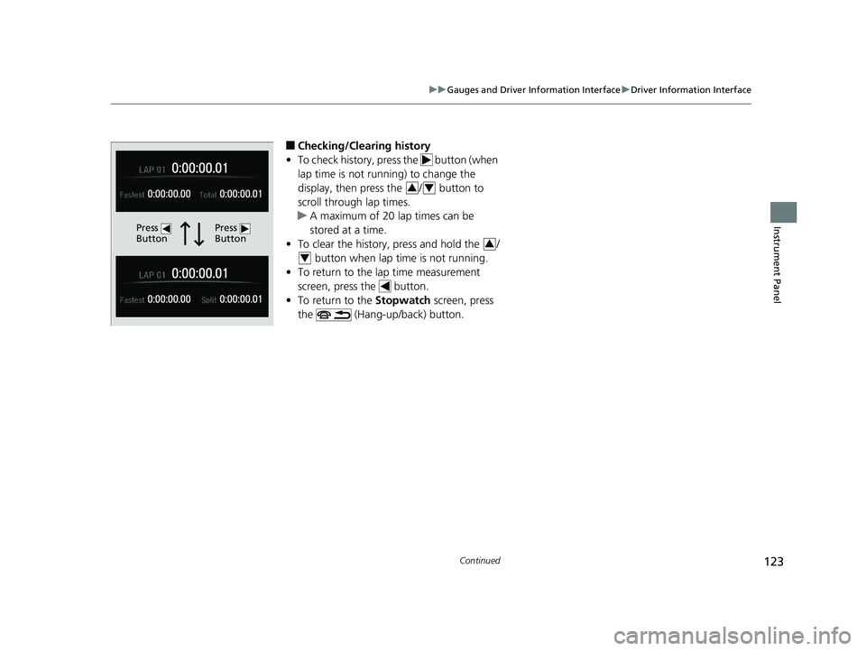 HONDA CIVIC COUPE 2019 Owners Manual (in English) 123
uuGauges and Driver Information Interface uDriver Information Interface
Continued
Instrument Panel
■Checking/Clearing history
• To check history, press the button (when
lap time is not runn HONDA CIVIC COUPE 2019 Owners Manual (in English) 123
uuGauges and Driver Information Interface uDriver Information Interface
Continued
Instrument Panel
■Checking/Clearing history
• To check history, press the button (when
lap time is not runn