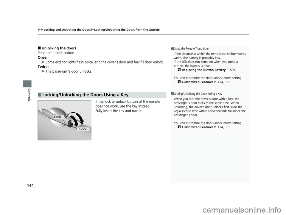 HONDA CIVIC COUPE 2019 Owners Manual (in English) uuLocking and Unlocking the Doors uLocking/Unlocking the Doors from the Outside
144
Controls
■Unlocking the doors
Press the unlock button.
Once: u Some exterior lights flash twice, and the driver HONDA CIVIC COUPE 2019 Owners Manual (in English) uuLocking and Unlocking the Doors uLocking/Unlocking the Doors from the Outside
144
Controls
■Unlocking the doors
Press the unlock button.
Once: u Some exterior lights flash twice, and the driver