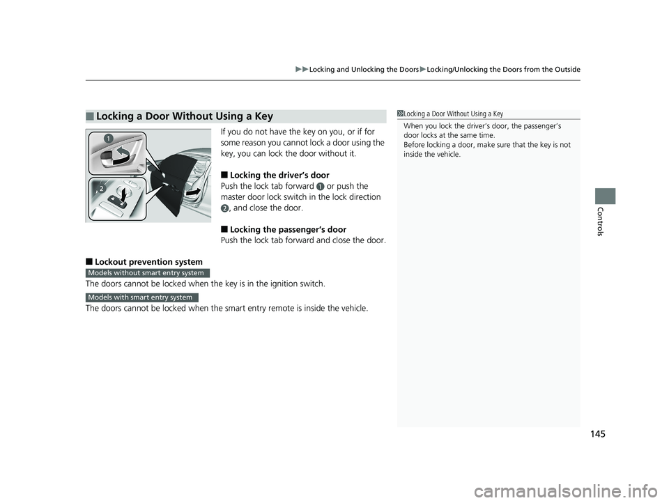 HONDA CIVIC COUPE 2019 Owners Manual (in English) 145
uuLocking and Unlocking the Doors uLocking/Unlocking the Doors from the Outside
Controls
If you do not have the key on you, or if for
some reason you cannot lock a door using the
key, you can lo HONDA CIVIC COUPE 2019 Owners Manual (in English) 145
uuLocking and Unlocking the Doors uLocking/Unlocking the Doors from the Outside
Controls
If you do not have the key on you, or if for
some reason you cannot lock a door using the
key, you can lo