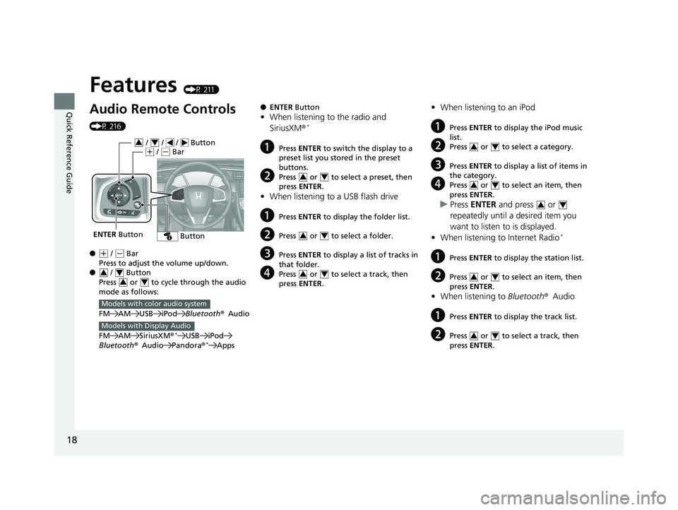 HONDA CIVIC COUPE 2019 (in English) User Guide 18
Quick Reference Guide
Features (P 211)
Audio Remote Controls
(P 216)
●
(+ / ( - Bar
Press to adjust the volume up/down.
● / Button
Press or to cycle through the audio
mode as follows:
HONDA CIVIC COUPE 2019 (in English) User Guide 18
Quick Reference Guide
Features (P 211)
Audio Remote Controls
(P 216)
●
(+ / ( - Bar
Press to adjust the volume up/down.
● / Button
Press or to cycle through the audio
mode as follows: